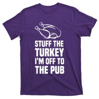 Stuff The Turkey IM Off To The Pub T-Shirt