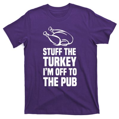 Stuff The Turkey IM Off To The Pub T-Shirt