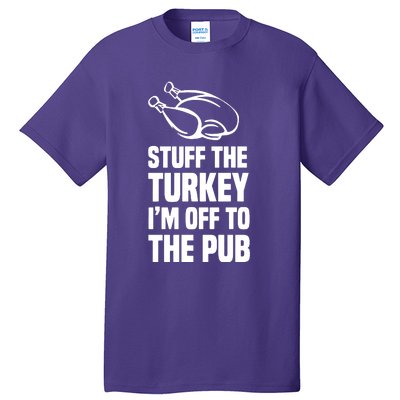 Stuff The Turkey IM Off To The Pub Tall T-Shirt