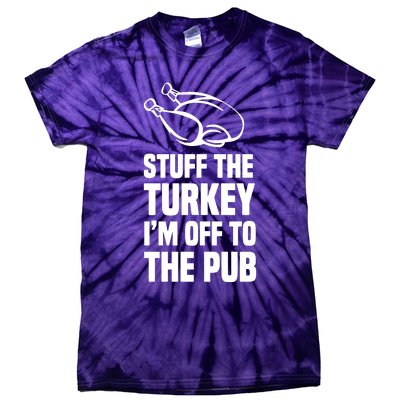 Stuff The Turkey IM Off To The Pub Tie-Dye T-Shirt