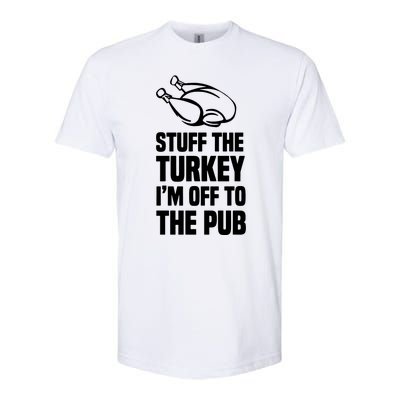 Stuff The Turkey IM Off To The Pub Softstyle CVC T-Shirt