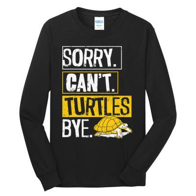 Sea Turtle Tortoise Sorry. Cant. Turtles Bye. Tall Long Sleeve T-Shirt