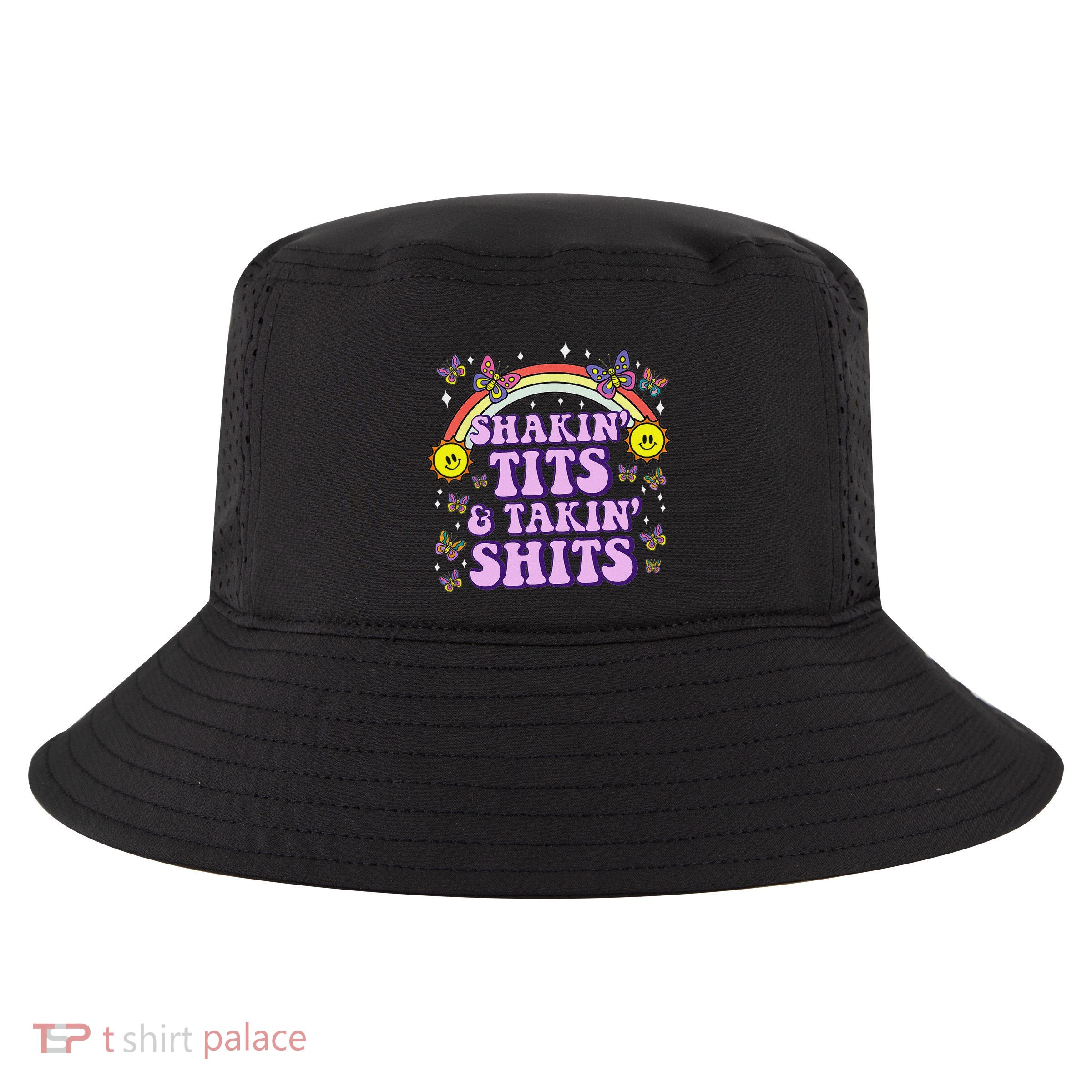 Shakin Tits & Takin Shits Funny Inappropriate Adult Humor Cool Comfort Performance Bucket Hat