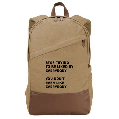 Stop Trying To Be Liked By Everybody You Don’T Even Like Everybody Cotton Canvas Backpack