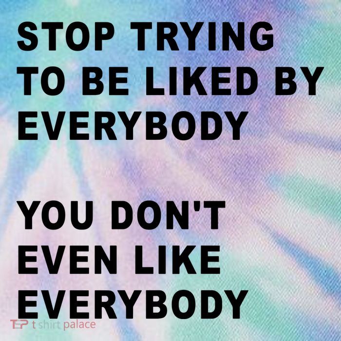 Stop Trying To Be Liked By Everybody You Don’T Even Like Everybody Legacy Tie Dye Trucker Hat