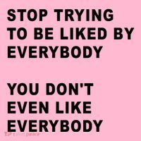 Stop Trying To Be Liked By Everybody You Don’T Even Like Everybody Premium T-Shirt