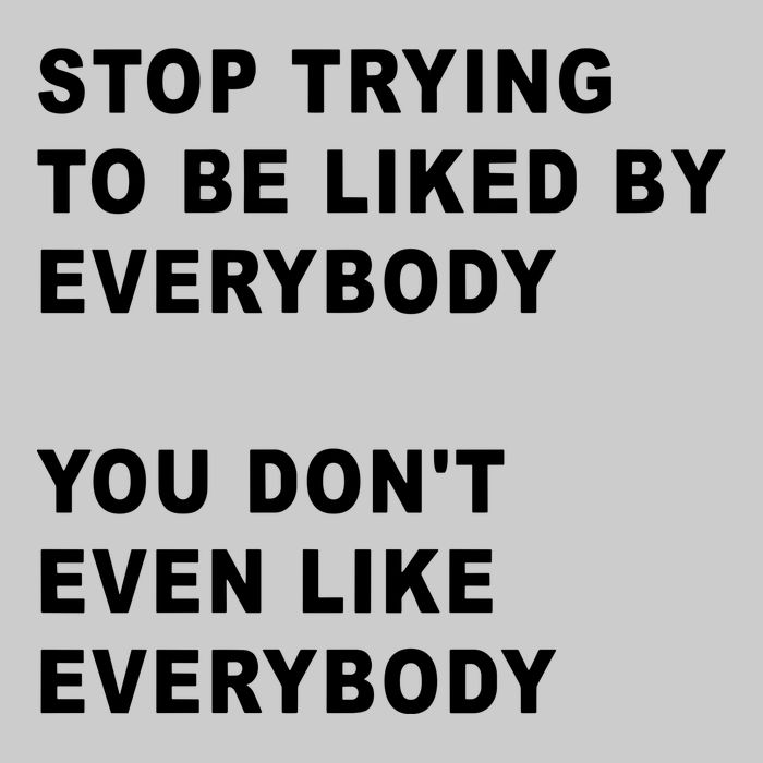 Stop Trying To Be Liked By Everybody You Don’T Even Like Everybody Tie-Dye T-Shirt