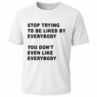 Stop Trying To Be Liked By Everybody You Don’T Even Like Everybody Performance Shirt