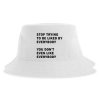 Stop Trying To Be Liked By Everybody You Don’T Even Like Everybody Sustainable Bucket Hat