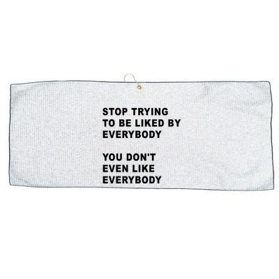 Stop Trying To Be Liked By Everybody You Don’T Even Like Everybody Large Microfiber Waffle Golf Towel