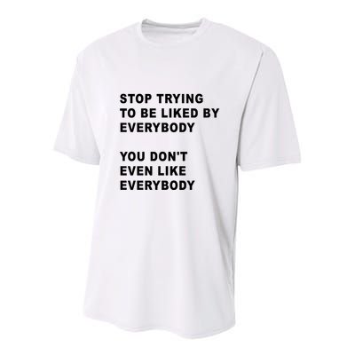 Stop Trying To Be Liked By Everybody You Don’T Even Like Everybody Youth Performance Sprint T-Shirt