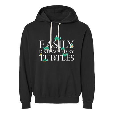 Sea Turtle Tortoise Easily Distracted By Turtles Garment-Dyed Fleece Hoodie