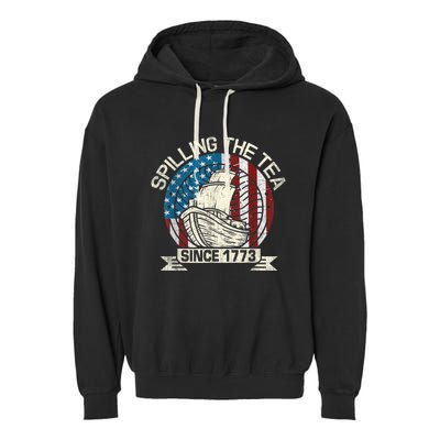 Spilling The Tea Since 1773 Patriotic Tea Party July 4th Garment-Dyed Fleece Hoodie