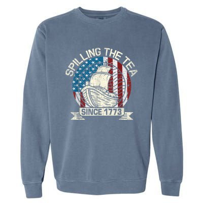 Spilling The Tea Since 1773 Patriotic Tea Party July 4th Garment-Dyed Sweatshirt