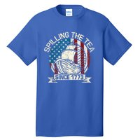 Spilling The Tea Since 1773 Patriotic Tea Party July 4th Tall T-Shirt