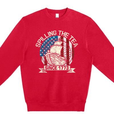 Spilling The Tea Since 1773 Patriotic Tea Party July 4th Premium Crewneck Sweatshirt