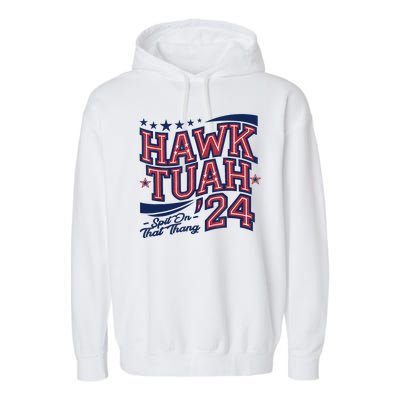 Spit That Thang Hawk Tuah 24 Garment-Dyed Fleece Hoodie