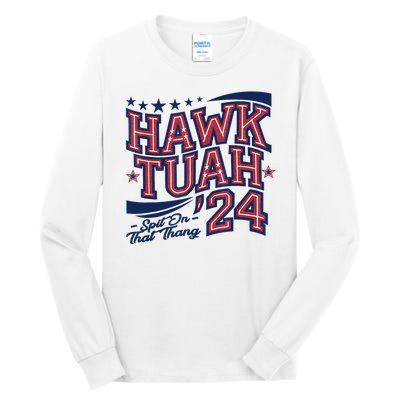 Spit That Thang Hawk Tuah 24 Tall Long Sleeve T-Shirt