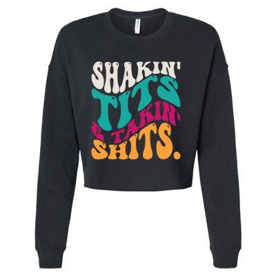 Shakin Tits & Takin Shits Funny Quotes Cropped Pullover Crew