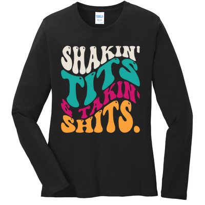 Shakin Tits & Takin Shits Funny Quotes Ladies Long Sleeve Shirt