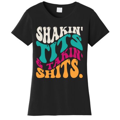 Shakin Tits & Takin Shits Funny Quotes Women's T-Shirt