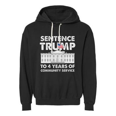 Sentence Trump To 4 Years Of Community Service Trump Garment-Dyed Fleece Hoodie