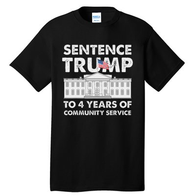 Sentence Trump To 4 Years Of Community Service Trump Tall T-Shirt