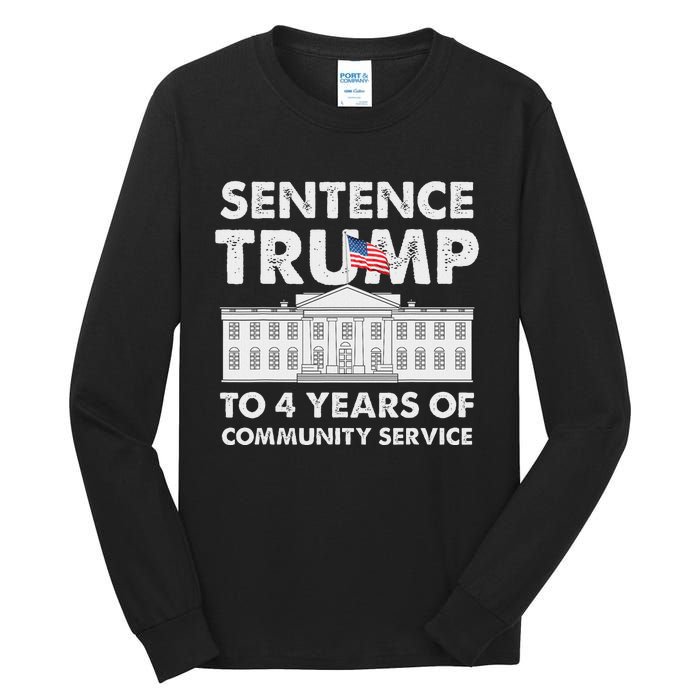 Sentence Trump To 4 Years Of Community Service Trump Tall Long Sleeve T-Shirt