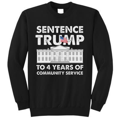 Sentence Trump To 4 Years Of Community Service Trump Tall Sweatshirt