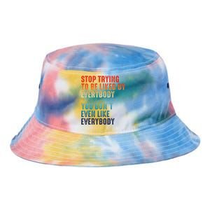 Stop Trying To Be Liked By Everybody Tie Dye Newport Bucket Hat