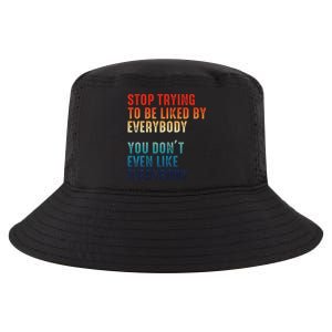 Stop Trying To Be Liked By Everybody Cool Comfort Performance Bucket Hat