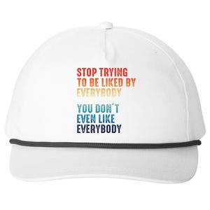 Stop Trying To Be Liked By Everybody Snapback Five-Panel Rope Hat