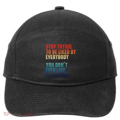 Stop Trying To Be Liked By Everybody 7-Panel Snapback Hat