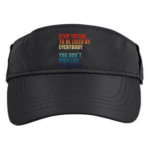 Stop Trying To Be Liked By Everybody Adult Drive Performance Visor