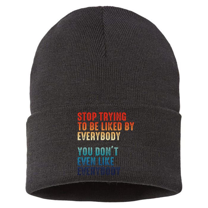 Stop Trying To Be Liked By Everybody Sustainable Knit Beanie