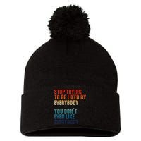 Stop Trying To Be Liked By Everybody Pom Pom 12in Knit Beanie