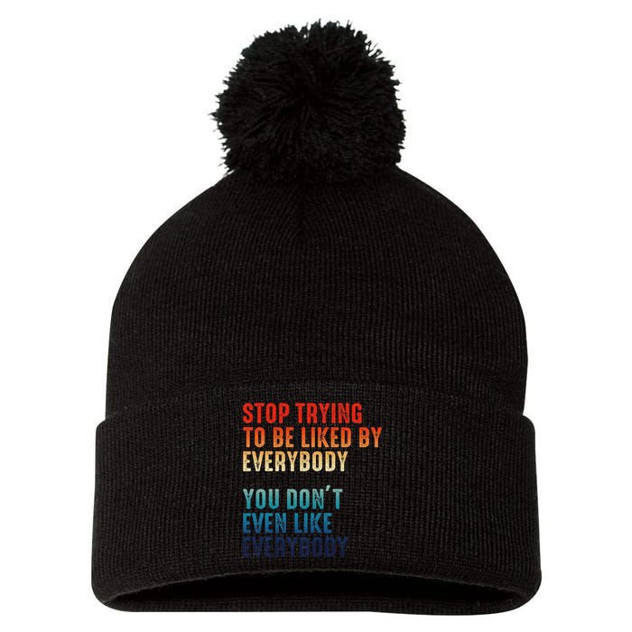 Stop Trying To Be Liked By Everybody Pom Pom 12in Knit Beanie