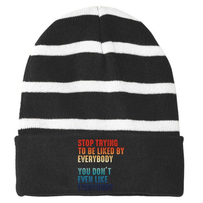 Stop Trying To Be Liked By Everybody Striped Beanie with Solid Band