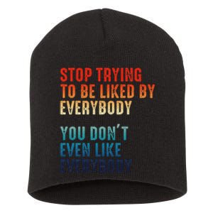 Stop Trying To Be Liked By Everybody Short Acrylic Beanie