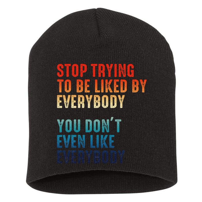 Stop Trying To Be Liked By Everybody Short Acrylic Beanie