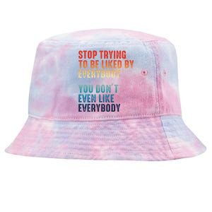 Stop Trying To Be Liked By Everybody Tie-Dyed Bucket Hat