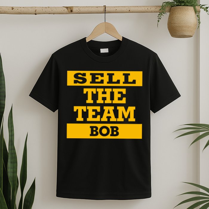 Sell The Team Bob T-Shirt