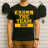 Sell The Team Bob T-Shirt