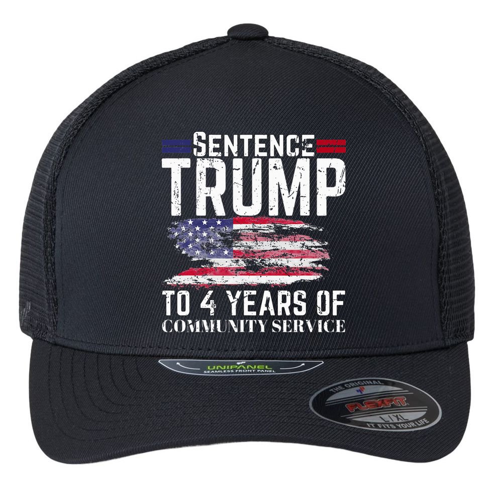 Sentence Trump To 4 Years Of Community Service Flexfit Unipanel Trucker Cap