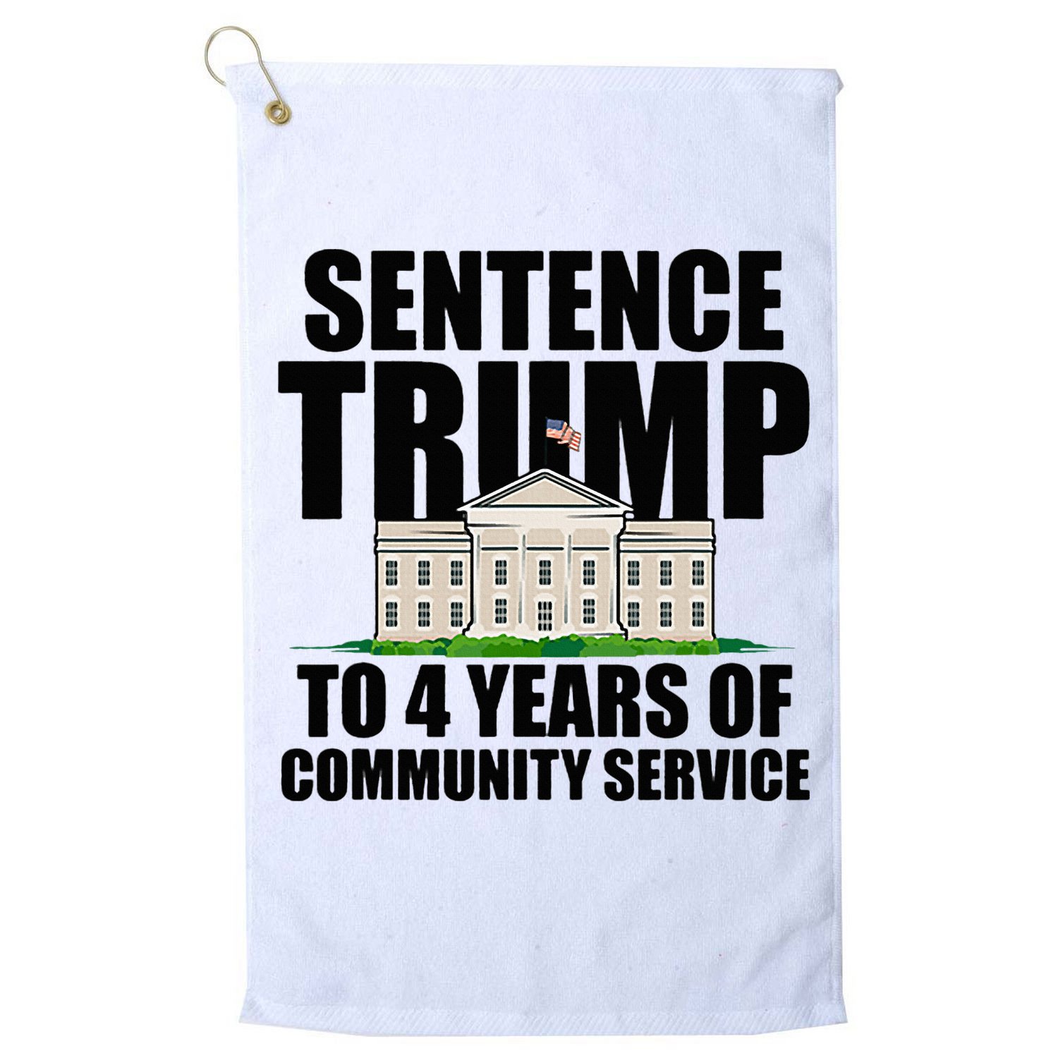 Sentence Trump To 4 Years Of Community Service Golf Towel