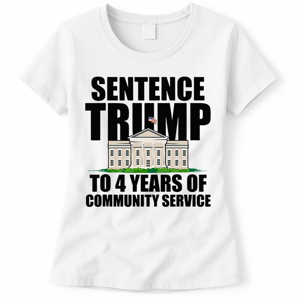 Sentence Trump To 4 Years Of Community Service Womens T-Shirt