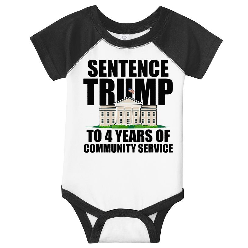 Sentence Trump To 4 Years Of Community Service Infant Baby Jersey Bodysuit