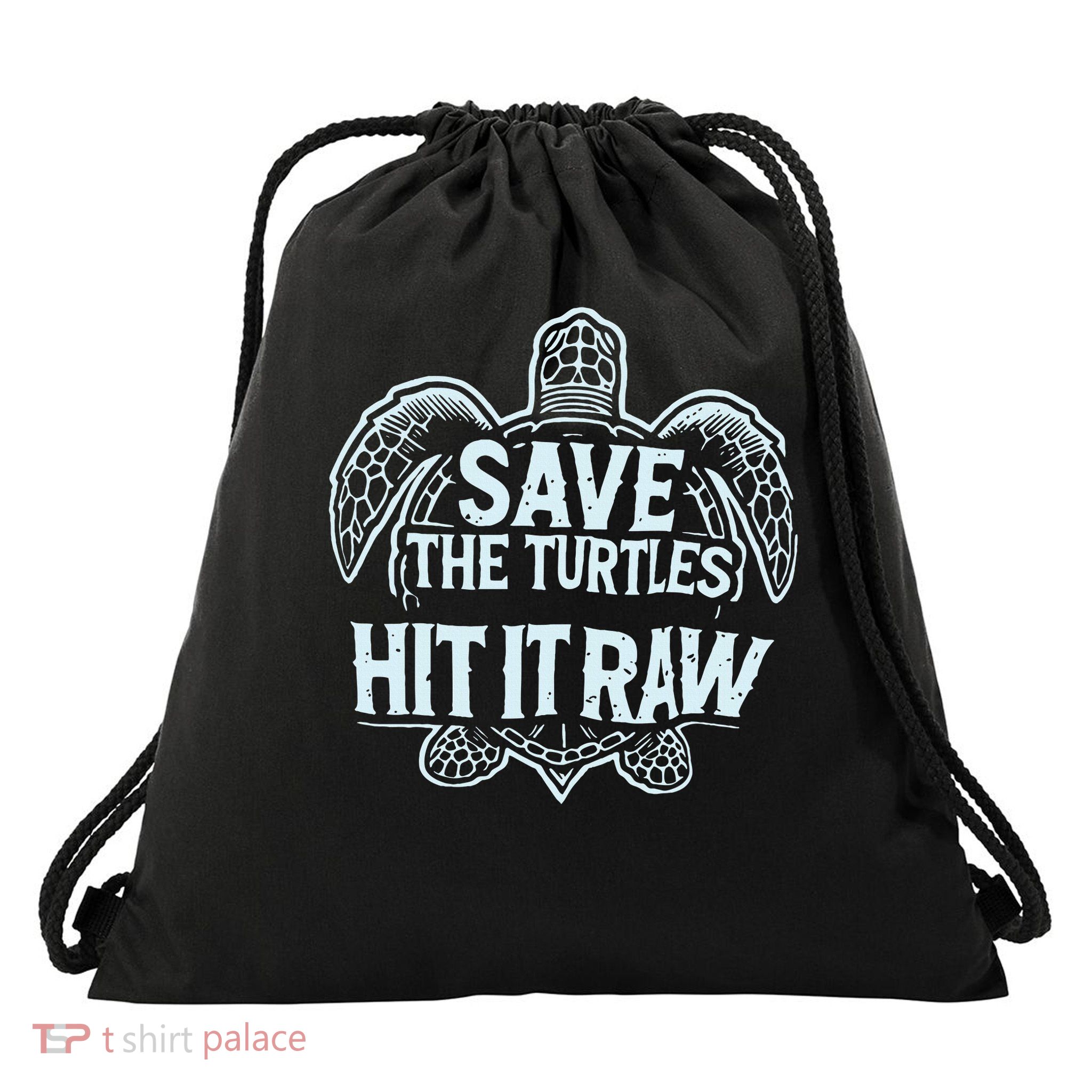 Save The Turtles Hit It Raw  Drawstring Bag