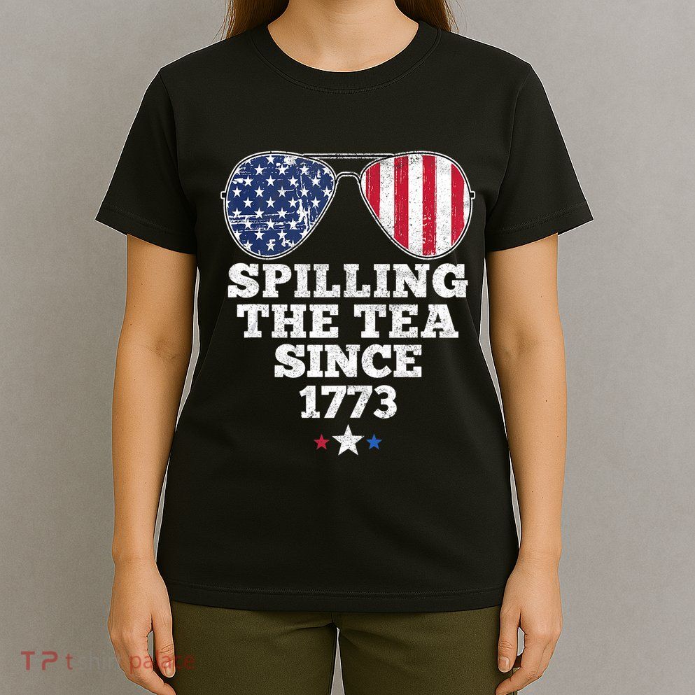 Spilling The Tea Since 1773 Funny 4th Of July American Flag T-Shirt