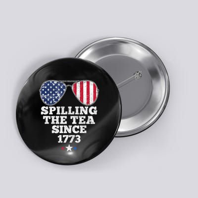 Spilling The Tea Since 1773 Funny 4th Of July American Flag Button